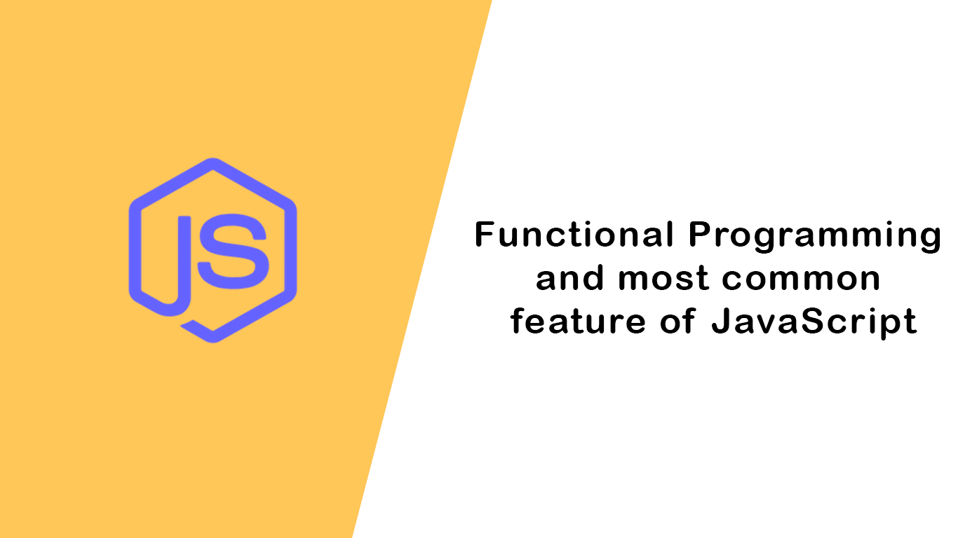 Functional Programming and most common feature of JavaScript