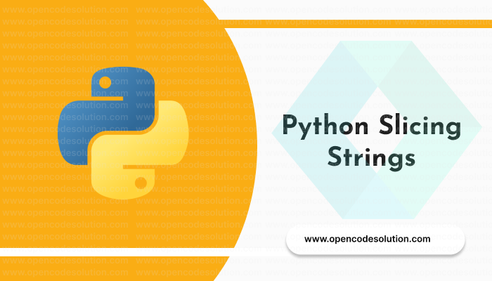 Python Slicing Strings: Extract Substrings with Code Examples