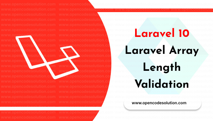Laravel Array Length Validation Example: Ensuring Proper Array Size in Your Forms