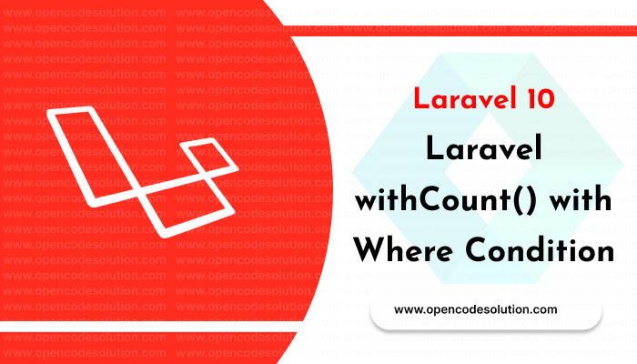 Laravel withCount() with Where Condition: Counting Related Models with Filtering